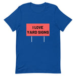 I Love Yard Signs T-Shirt
