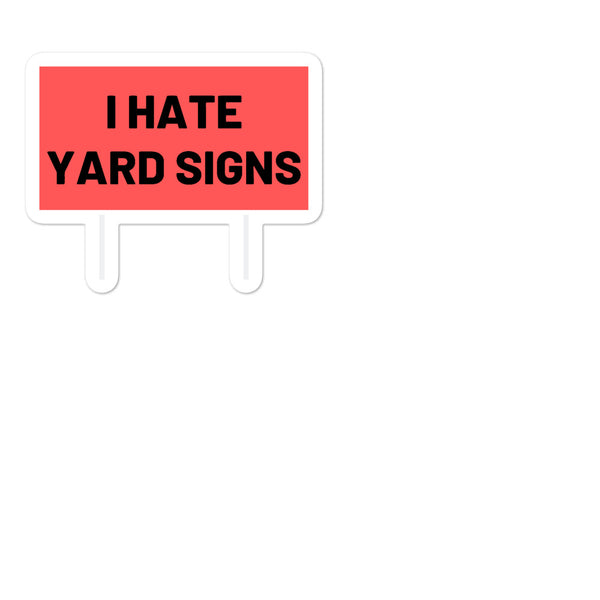 I Hate Yard Signs Sticker