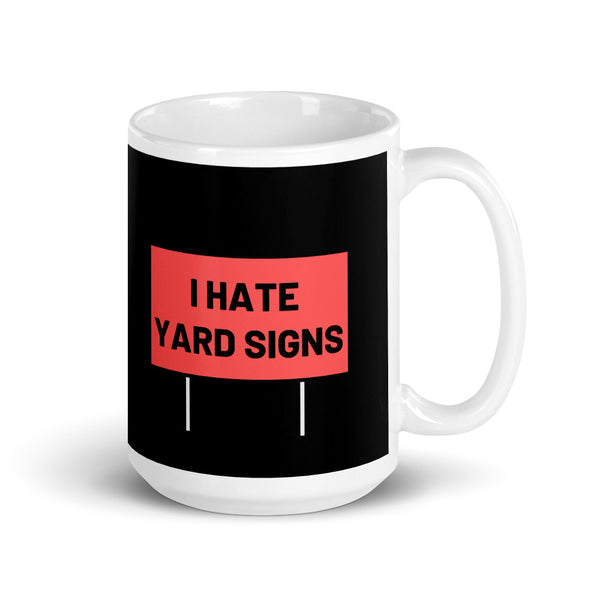 I Hate Yard Signs Mug