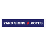 Yard Signs ≠ Votes Sticker